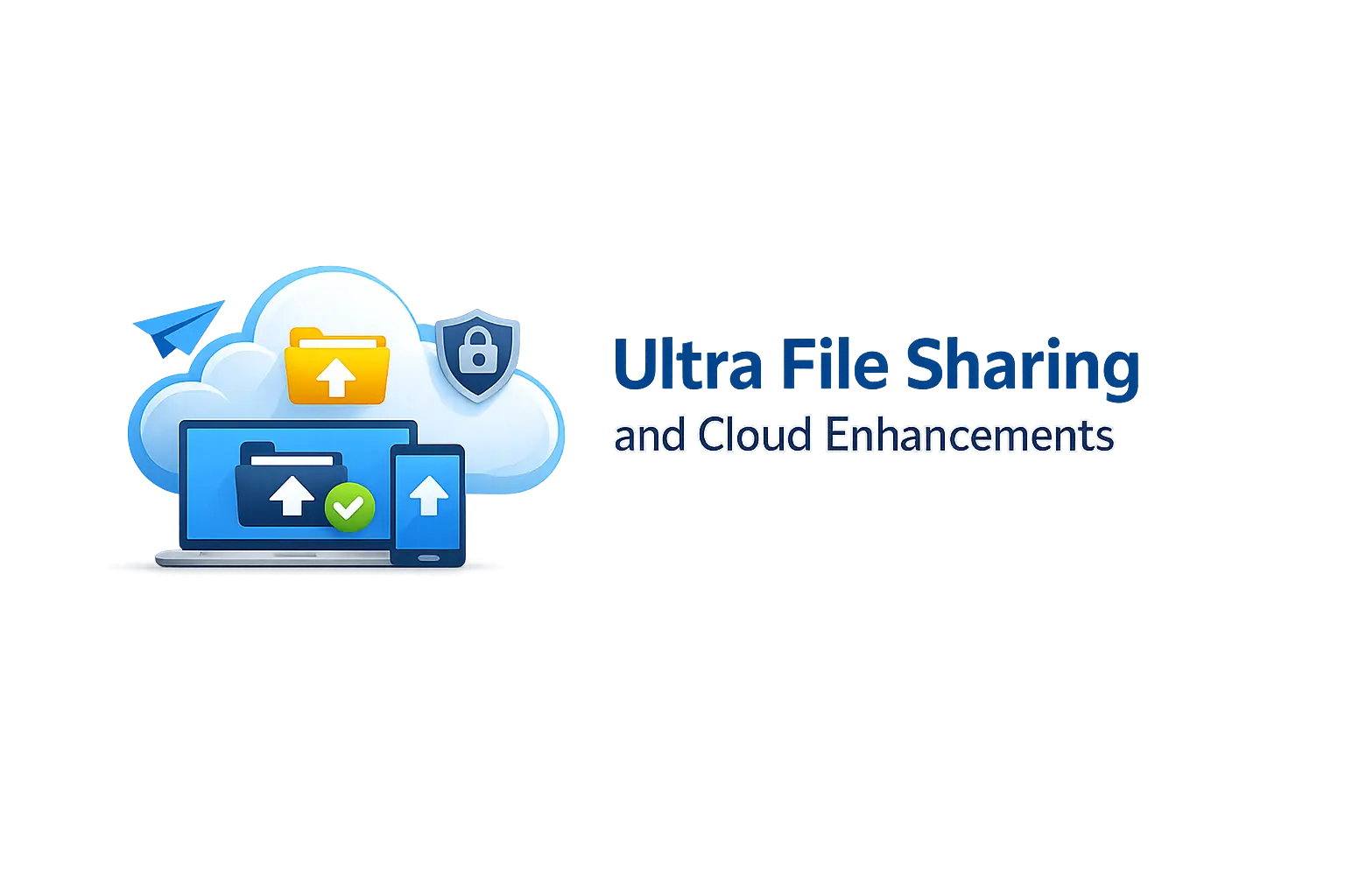 Ultra File Sharing and Cloud Enhancements